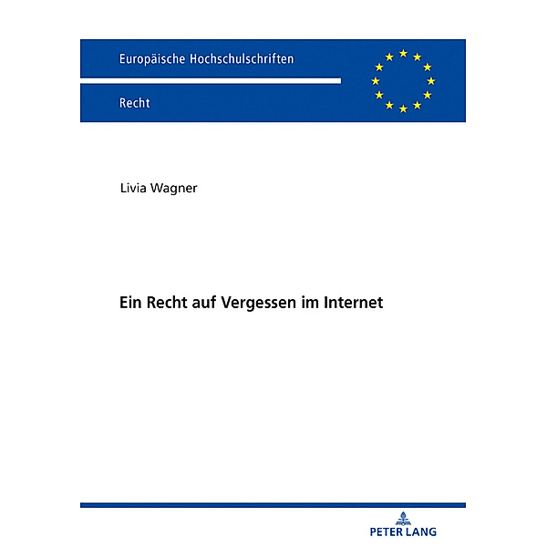 Ein Recht auf Vergessen im Internet, Livia Wagner