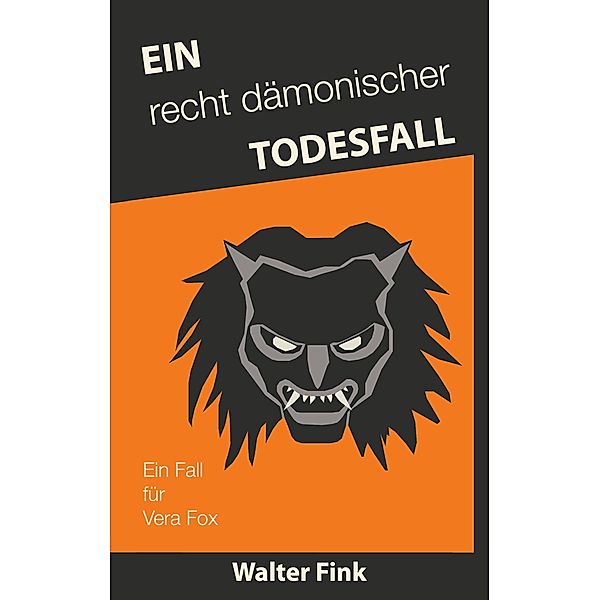 Ein recht dämonischer Todesfall / Ein Fall für Vera Fox Bd.2, Walter Fink