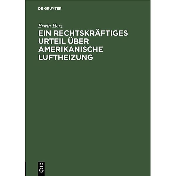 Ein rechtskräftiges Urteil über Amerikanische Luftheizung, Erwin Herz