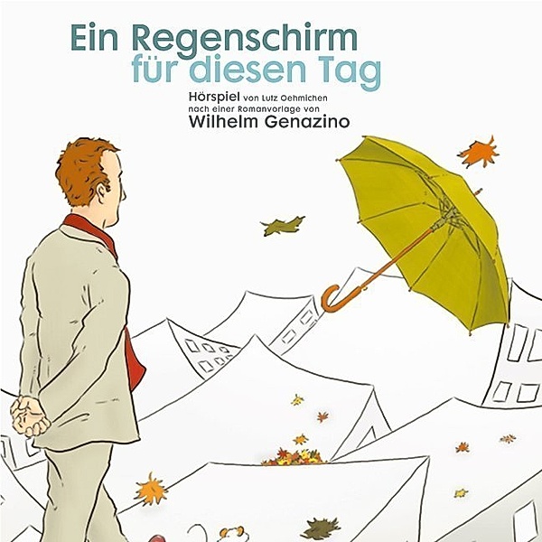 Ein Regenschirm für diesen Tag,1 Audio-CD, Wilhelm Genazino