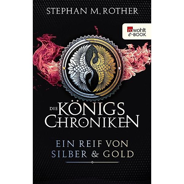 Ein Reif von Silber und Gold / Die Königs-Chroniken Bd.3, Stephan M. Rother