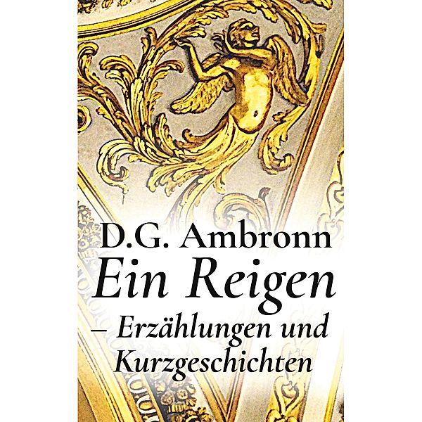 Ein Reigen - Erzählungen und Kurzgeschichten, D. G. Ambronn