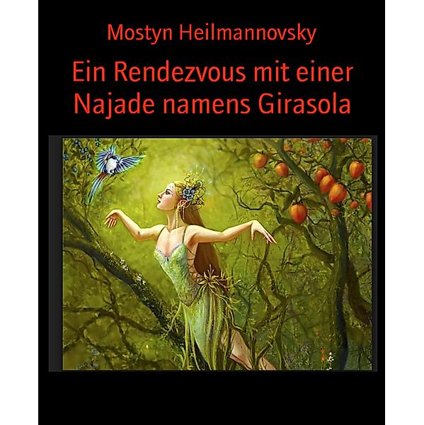 Ein Rendezvous mit einer Najade namens Girasola, Mostyn Heilmannovsky