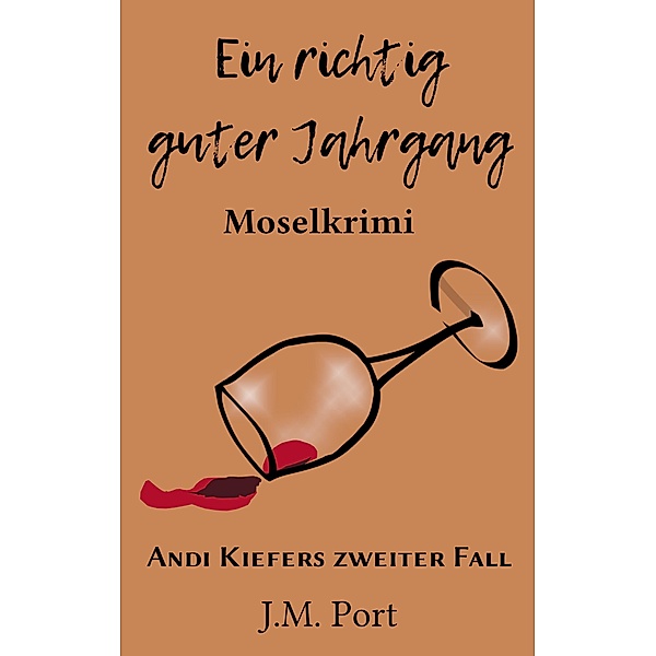 Ein richtig guter Jahrgang / Andreas Kiefer ermittelt Bd.2, J. M. Port