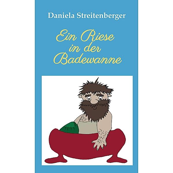 Ein Riese in der Badewanne, Daniela Streitenberger