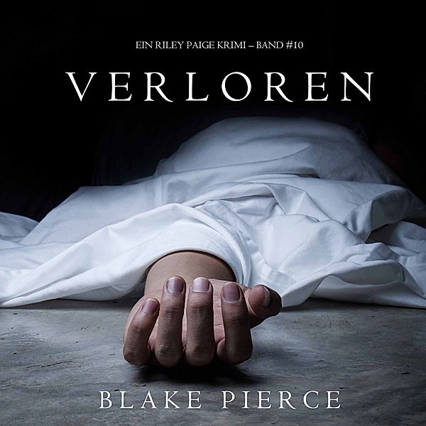 Ein Riley Paige Krimi - 10 - Verloren (Ein Riley Paige Krimi – Band #10), Blake Pierce