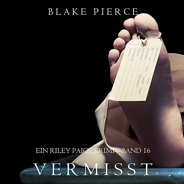 Ein Riley Paige Krimi - 16 - Vermisst (Ein Riley Paige Krimi—Band #16), Blake Pierce