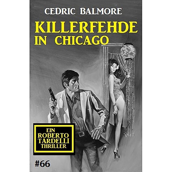 Ein Roberto Tardelli Thriller #66: Killerfehde in Chicago, Cedric Balmore