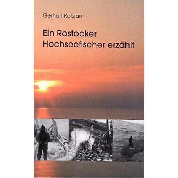 Ein Rostocker Hochseefischer erzählt, Gerhart Kotzian