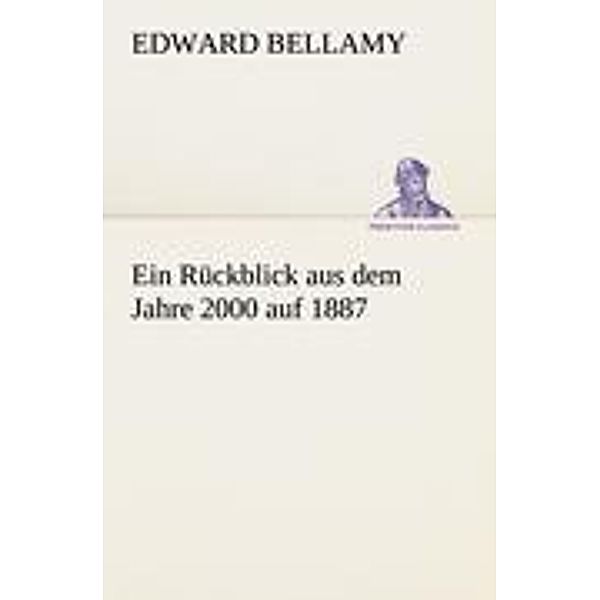 Ein Rückblick aus dem Jahre 2000 auf 1887, Edward Bellamy