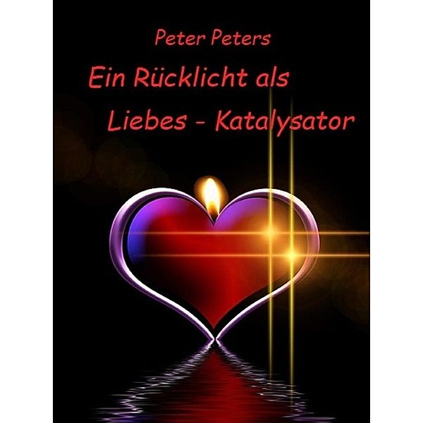 Ein Rücklicht als Liebes - Katalysator, Peter Peters