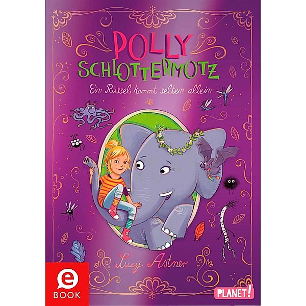 Ein Rüssel kommt selten allein / Polly Schlottermotz Bd.2, Lucy Astner