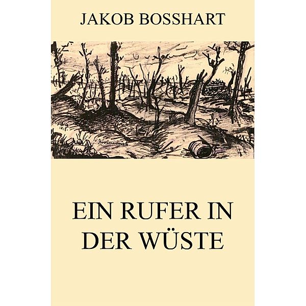 Ein Rufer in der Wüste, Jakob Bosshart