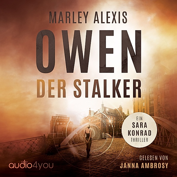 Ein Sara Konrad Thriller - 1 - Der Stalker, Marley Alexis Owen