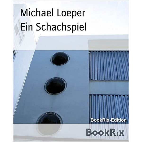 Ein Schachspiel, Michael Loeper