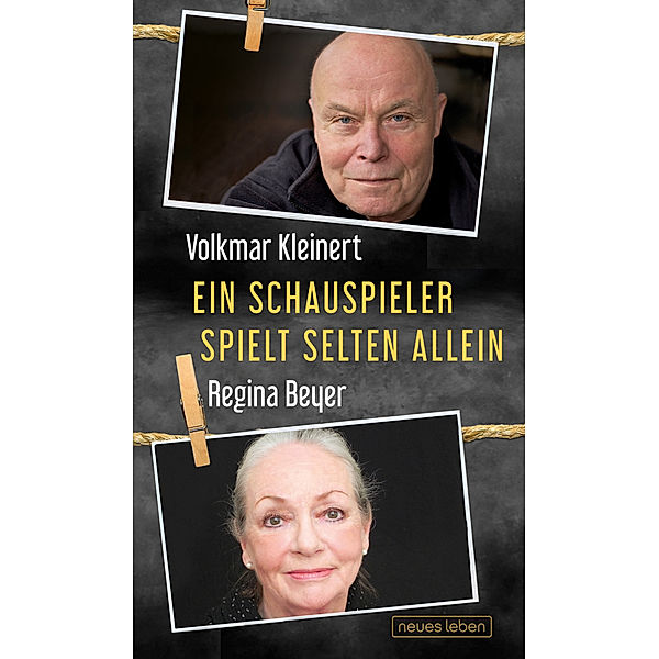 Ein Schauspieler spielt selten allein, Volkmar Kleinert, Regina Beyer