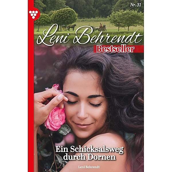 Ein Schicksalsweg durch Dornen / Leni Behrendt Bestseller Bd.31, Leni Behrendt