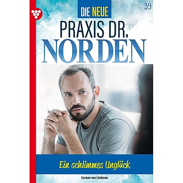 Ein schlimmes Unglück / Die neue Praxis Dr. Norden Bd.39, Carmen von Lindenau