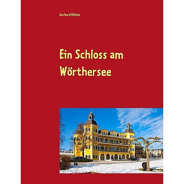 Ein Schloss am Wörthersee, Gerhard Köhler