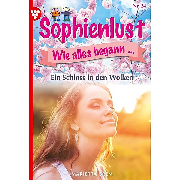 Ein Schloss in den Wolken / Sophienlust, wie alles begann Bd.24, MARIETTA BREM