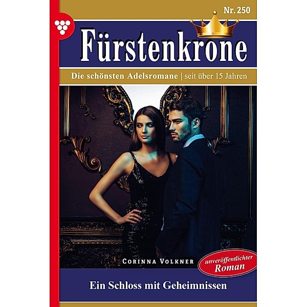 Ein Schloss mit Geheimnissen - Unveröffentlichter Roman / Fürstenkrone Bd.250, Corinna Volkner