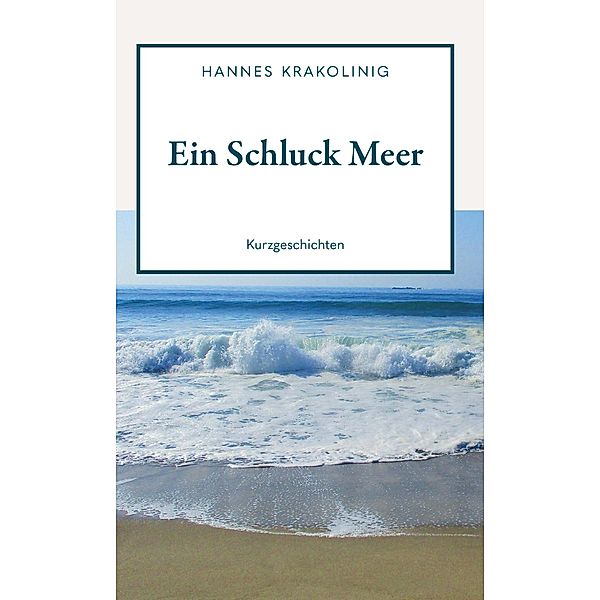 Ein Schluck Meer / Buchschmiede von Dataform Media GmbH, Hannes Krakolinig
