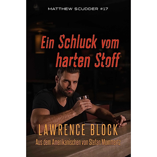Ein Schluck vom harten Stoff (Matthew Scudder, #17) / Matthew Scudder, Lawrence Block