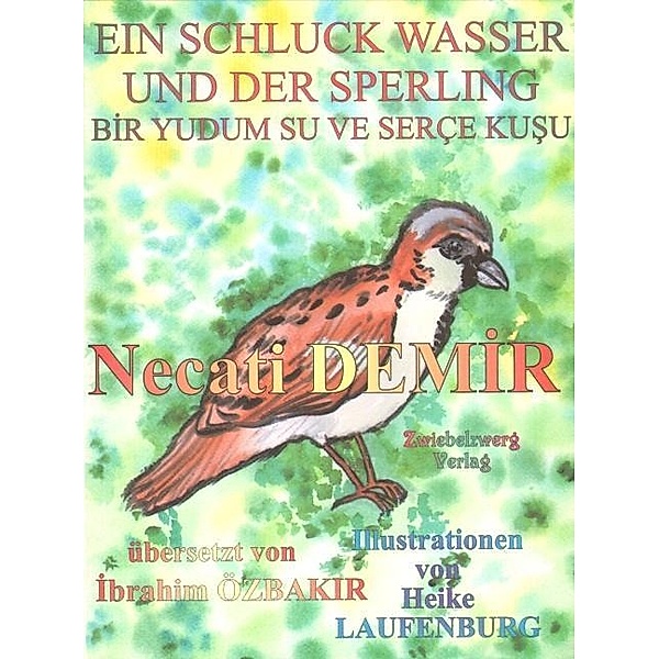 Ein Schluck Wasser und der Sperling - Eine Sage für Kinder / Sagen für Kinder aus der Türkei, Necati Demir