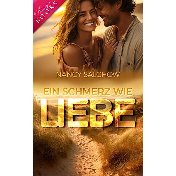 Ein Schmerz wie Liebe / Nancys Ostsee-Liebesromane Bd.56, Nancy Salchow