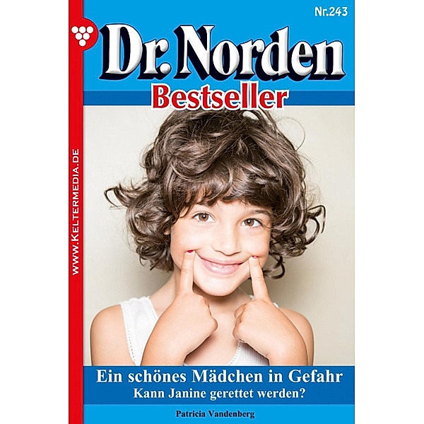 Ein schönes Mädchen in Gefahr / Dr. Norden Bestseller Bd.243, Patricia Vandenberg