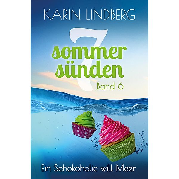 Ein Schokoholic will Meer, Karin Lindberg