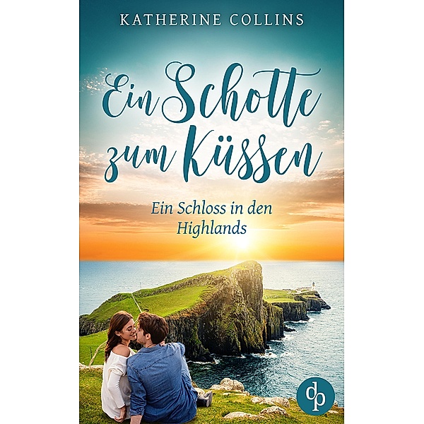 Ein Schotte zum Küssen / Ein Schloss in den Highlands-Reihe Bd.5, Katherine Collins