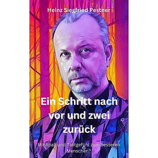 Ein Schritt nach vor und zwei zurück, Heinz Siegfried Pestner