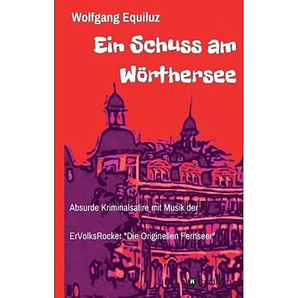 Ein Schuss am Wörthersee, Wolfgang Equiluz