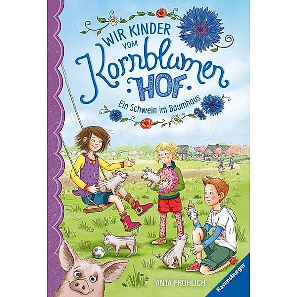 Ein Schwein im Baumhaus / Wir Kinder vom Kornblumenhof Bd.1, Anja Fröhlich