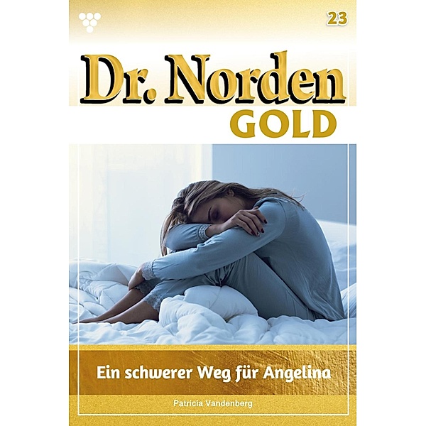 Ein schwerer Weg für Angelina / Dr. Norden Gold Bd.23, Patricia Vandenberg