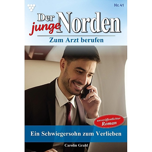 Ein Schwiegersohn zum Verlieben / Der junge Norden Bd.41, Carolin Grahl