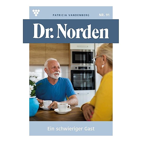 Ein schwieriger Gast / Dr. Norden Bd.91, Patricia Vandenberg