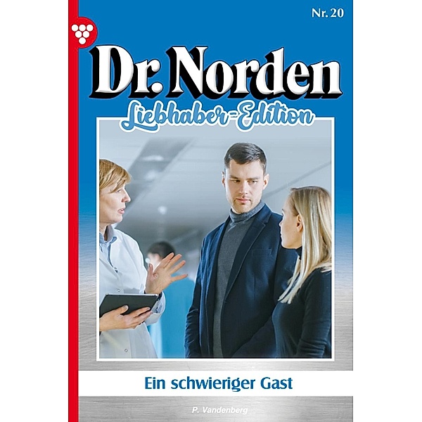 Ein schwieriger Gast / Dr. Norden Liebhaber Edition Bd.20, Patricia Vandenberg