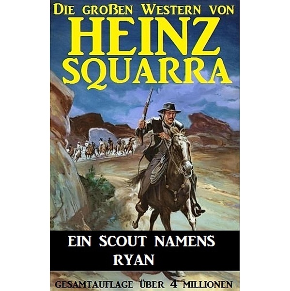 Ein Scout namens Ryan / Die großen Western von Heinz Squarra Bd.15, Heinz Squarra