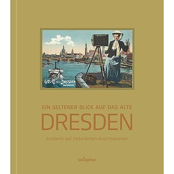 Ein seltener Blick auf das alte Dresden, Band 1, Holger Naumann