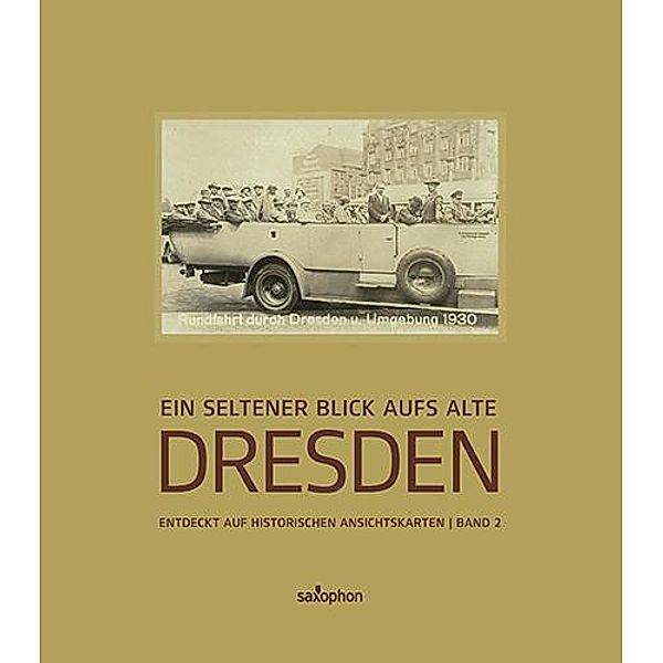 Ein seltener Blick aufs alte Dresden, Holger Naumann