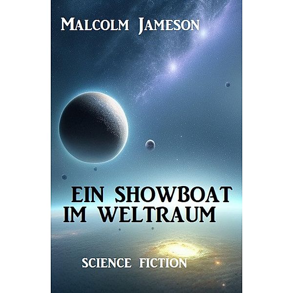 Ein Showboat im Weltraum: Science Fiction, Malcolm Jameson