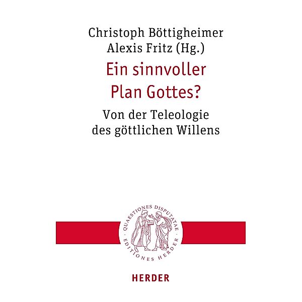 Ein sinnvoller Plan Gottes? / Quaestiones disputatae Bd.330