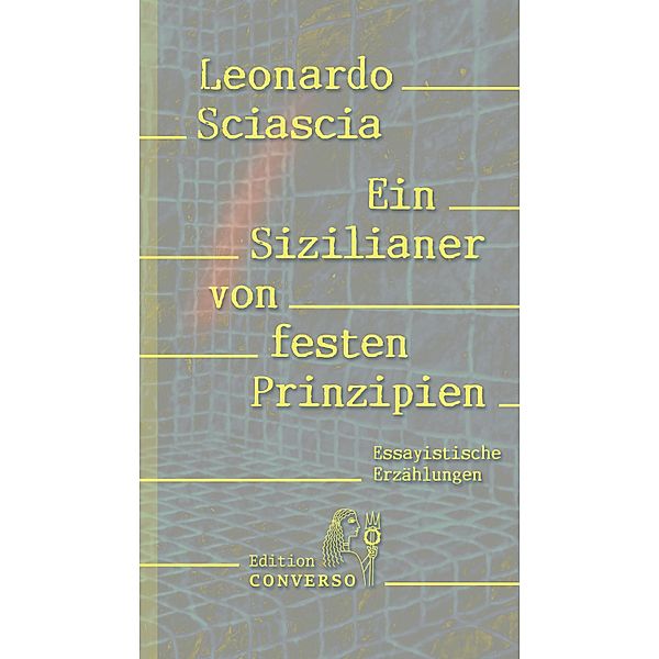 Ein Sizilianer von festen Prinzipien, Leonardo Sciascia