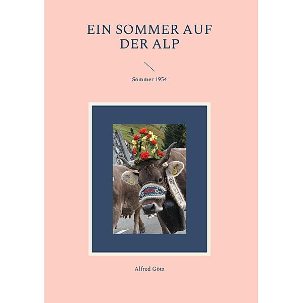 Ein Sommer auf der Alp, Alfred Götz