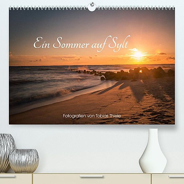 Ein Sommer auf Sylt (Premium, hochwertiger DIN A2 Wandkalender 2023, Kunstdruck in Hochglanz), Tobias Thiele