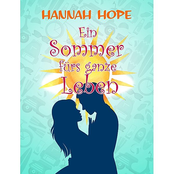 Ein Sommer fürs ganze Leben (Gesamtband), Hannah Hope