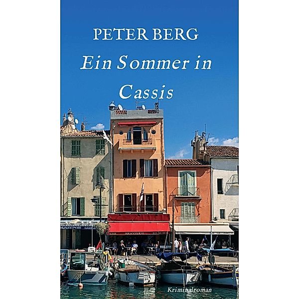 Ein Sommer in Cassis / Lesen ist das neue Reisen Bd.1, Peter Berg