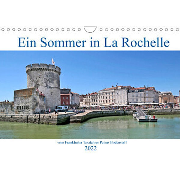 Ein Sommer in La Rochelle vom Frankfurter Taxifahrer Petrus Bodenstaff (Wandkalender 2022 DIN A4 quer), Petrus Bodenstaff